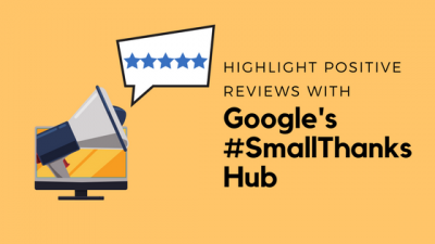 Google #SmallThanks Hub online reviews reputation management